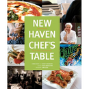New Haven Chef's Table: Restaurants, Recipes, And Local Food Connections