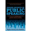 Insider Secrets of Public Speaking: Answers to the 50 Biggest Questions on How to Deliver Brilliant Speeches and Presentations