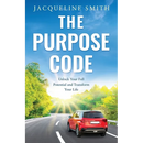 The Purpose Code: Unlock Your Full Potential and Transform Your Life