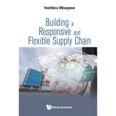 Building a Responsive and Flexible Supply Chain