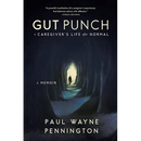 Gut Punch: A Caregiver's Life After Normal