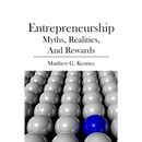 Entrepreneurship: Myths, Realities, and Rewards