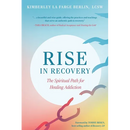 Rise in Recovery: The Spiritual Path for Healing Addiction