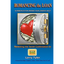 ROMANCING the LOAN: 14 Principles For Opening Your Lender's Vault