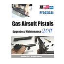 Practical Gas Airsoft Pistols Upgrade & Maintenance 2011