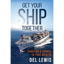 Get Your Ship Together: A Mariner's Guide To True Wealth