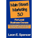 Main Street Marketing 3.0 For Local Business Owners: Use Personal Branding To Stand Out From Your Competition and Skyrocket Your Earnings