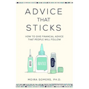 Advice That Sticks: How to Give Financial Advice That People Will Follow
