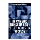 He Can Who Thinks He Can & Other Books on Success