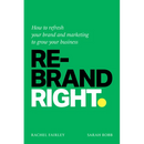 Rebrand Right: How to Refresh Your Brand and Marketing to Grow Your Business
