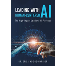 Leading with Human-Centered AI: The High-Impact Leader's AI Playbook