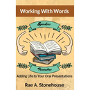 Working With Words: Adding Life to Your Oral Presentations