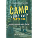 Camp Counselor's Playbook: Turn Your Camp Experience into Leadership Skills That Last a Lifetime