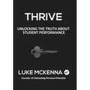 Thrive: Unlocking the Truth about Student Performance