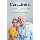 Caregiver's Survival Toolkit: Go from Surviving to Thriving