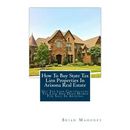 How To Buy State Tax Lien Properties In Arizona Real Estate: Get Tax Lien Certificates, Tax Lien And Deed Homes For Sale In Arizona