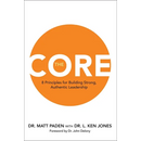 The Core: 8 Principles for Building Strong, Authentic Leadership