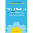 SYSTEMology: Create time, reduce errors and scale your profits with proven business systems