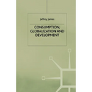 Consumption, Globalization and Development