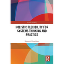 Holistic Flexibility for Systems Thinking and Practice