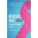 Metastatic Breast Cancer: From Diagnosis to Complete Remission: An Intentional Journey
