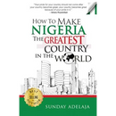 How To Make Nigeria The Greatest Country In The World