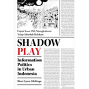 Shadow Play: Information Politics in Urban Indonesia