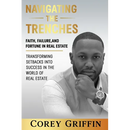 Navigating the Trenches Faith, Failure, and Fortune: Transforming Setbacks into Success in the World of Real Estate