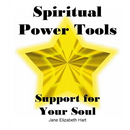Spiritual Power Tools: Support for Your Soul