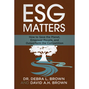 ESG Matters: How to Save the Planet, Empower People, and Outperform the Competition