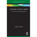 Building Virtual Teams: Trust, Culture, and Remote Working