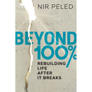 Beyond 100 Percent: Rebuilding Life After It Breaks