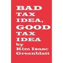 Bad Tax Idea, Good Tax Idea