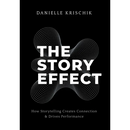 The Story Effect: How Storytelling Creates Connection & Drives Performance
