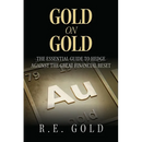 Gold On Gold: The Essential Guide To Hedge Against The Great Financial Reset