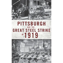 Pittsburgh and the Great Steel Strike of 1919