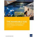 The Bankable SOE: Commercial Financing for State-Owned Enterprises