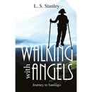 Walking with Angels: Journey to Santiago