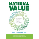 Material Value: More Sustainable, Less Wasteful Manufacturing of Everything from Cell Phones to Cleaning Products