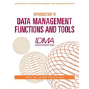 Introduction to Data Management Functions and Tools: IDMA 201 Course Study Guide