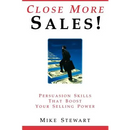 Close More Sales! Persuasion Skills That Boost Your Selling Power