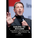 Sailing to Success: Larry Ellison's Life Lessons from America's Cup to Oracle's Helm