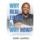 Why Real Estate & Why Now?: The Simple Steps to Creating Long Term Sustainable Wealth Through Real Estate Investing