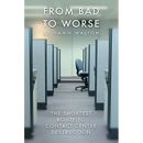 From Bad to Worse: The shortest route to contact centre destruction