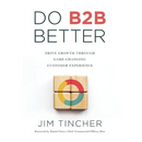 Do B2B Better: Drive Growth Through Game-Changing Customer Experience
