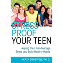 Stress-Proof Your Teen: Helping Your Teen Manage Stress and Build Healthy Habits