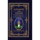 Aligning with the Divine: Finding Your Power, Passion, and Purpose Through Self-Awareness and Self-Love