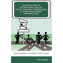 Best Practices in Occupational Health, Safety, Workers Compensation and Claims Management for Employers: Assisting Employers in Navigating "The Road t