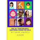 Feel All Your Feelings: Emotional Power For Girls
