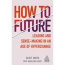 How to Future: Leading and Sense-Making in an Age of Hyperchange